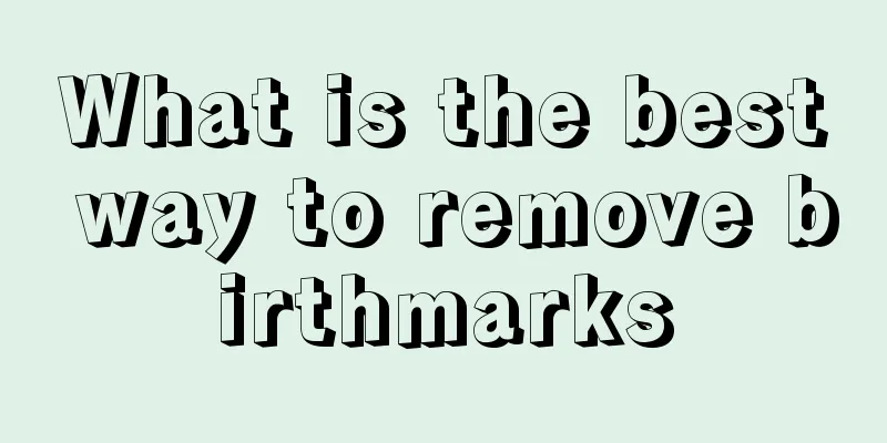What is the best way to remove birthmarks