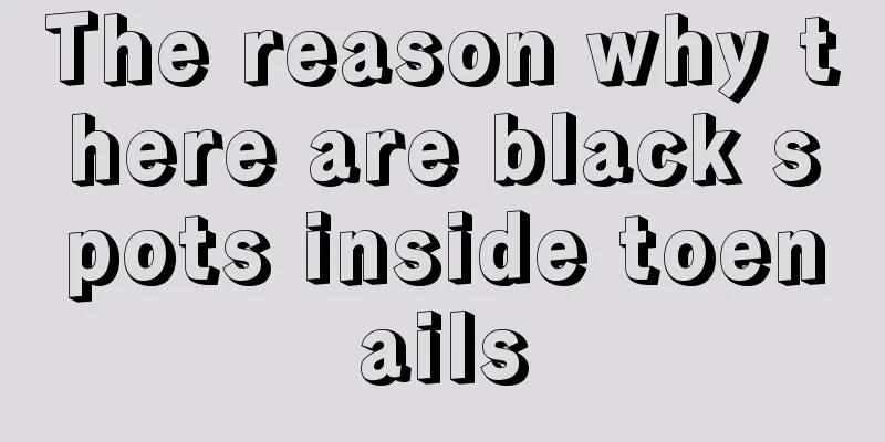The reason why there are black spots inside toenails