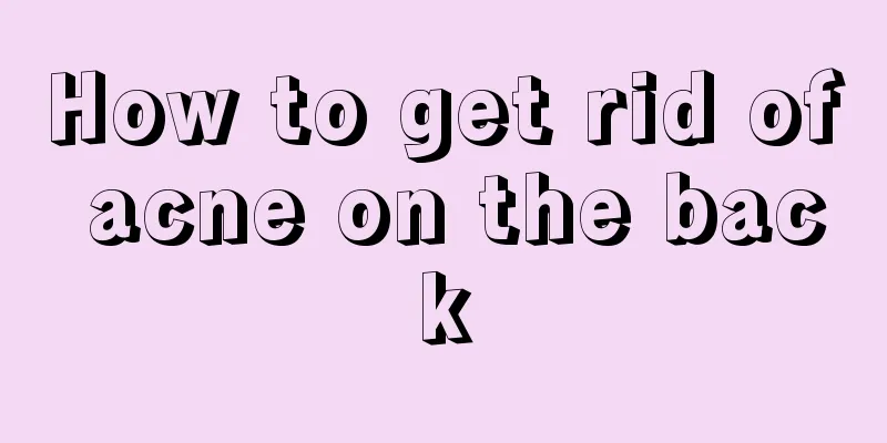 How to get rid of acne on the back