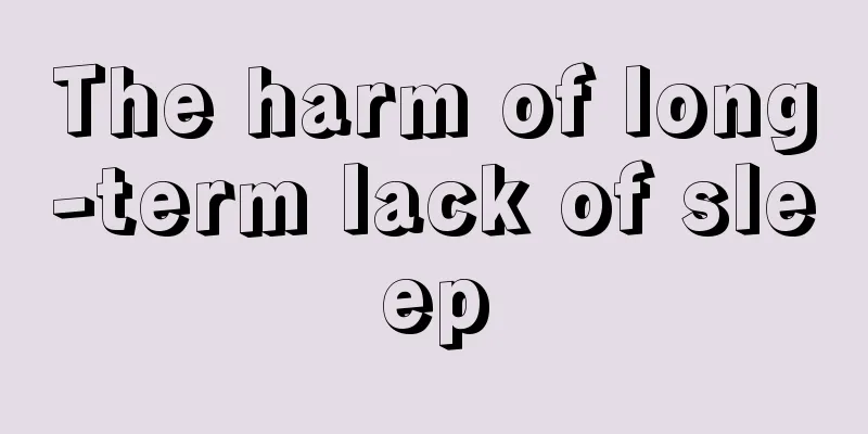 The harm of long-term lack of sleep