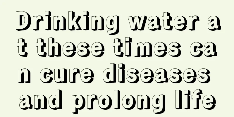 Drinking water at these times can cure diseases and prolong life