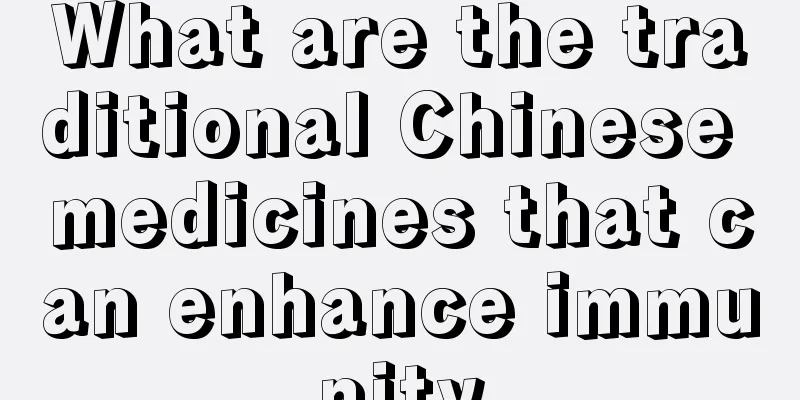 What are the traditional Chinese medicines that can enhance immunity