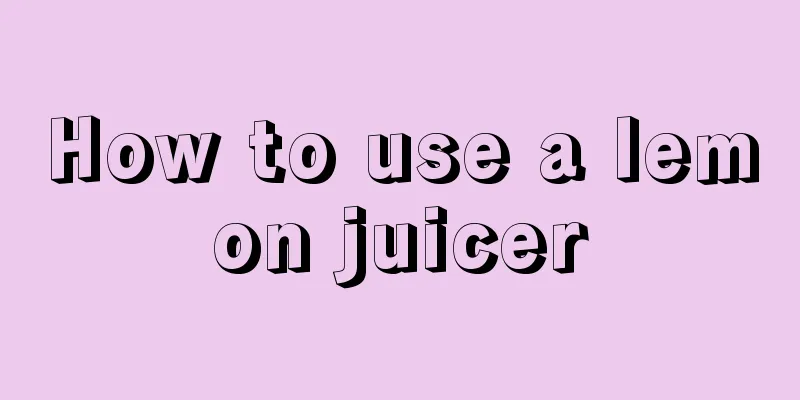 How to use a lemon juicer