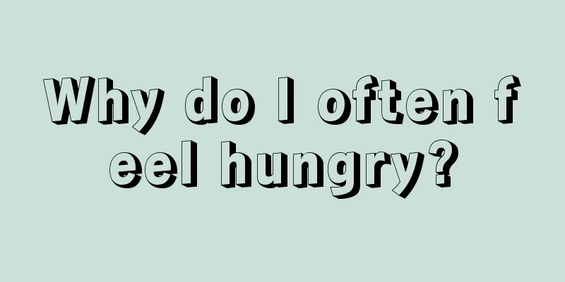 Why do I often feel hungry?