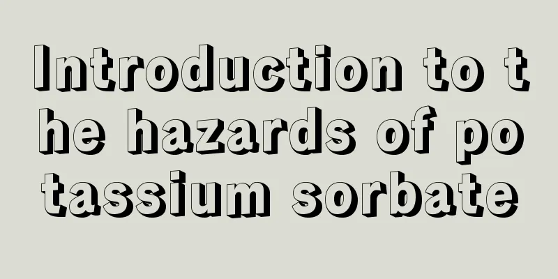 Introduction to the hazards of potassium sorbate