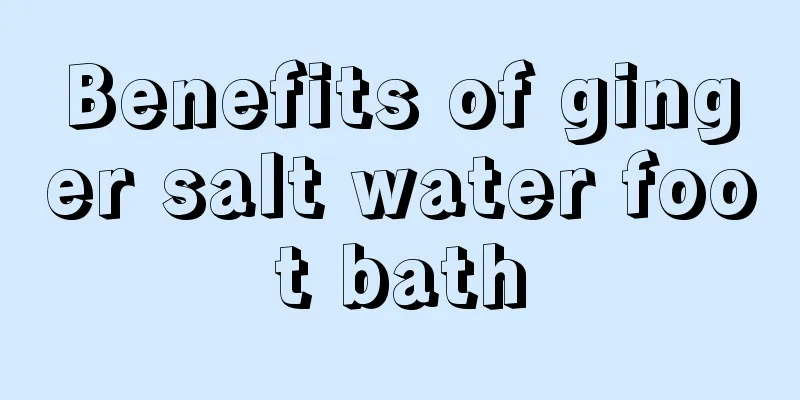 Benefits of ginger salt water foot bath