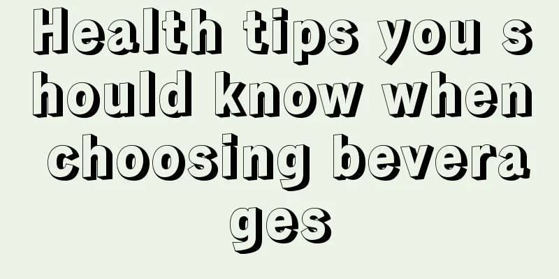 Health tips you should know when choosing beverages