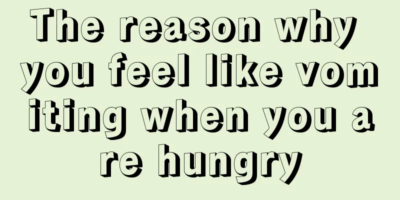 The reason why you feel like vomiting when you are hungry