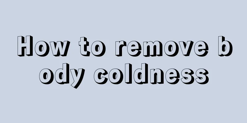 How to remove body coldness