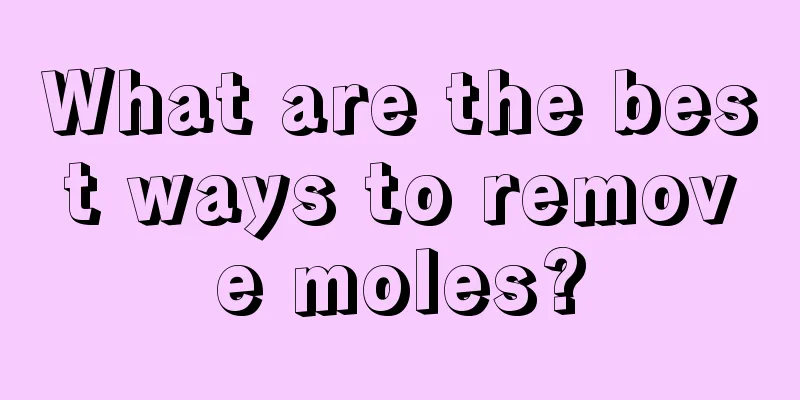 What are the best ways to remove moles?