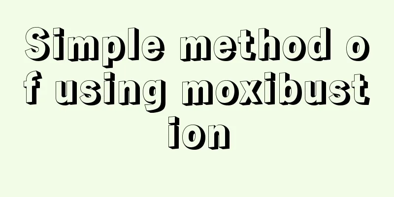 Simple method of using moxibustion