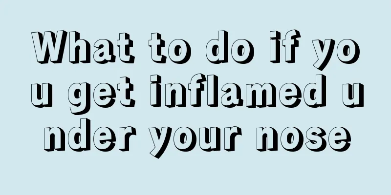 What to do if you get inflamed under your nose