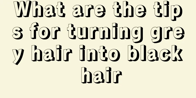 What are the tips for turning grey hair into black hair