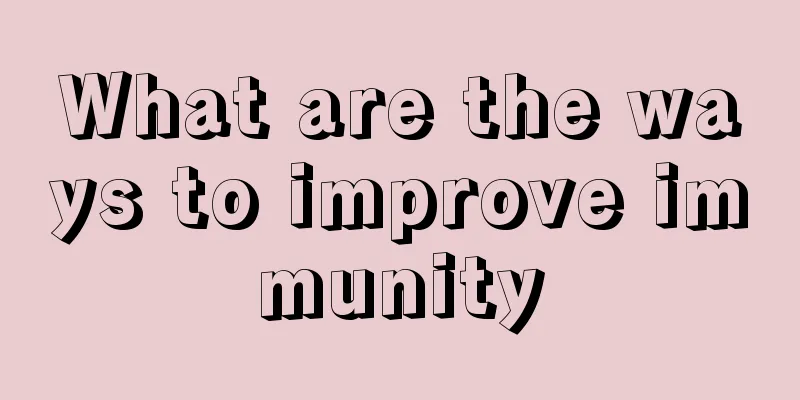 What are the ways to improve immunity