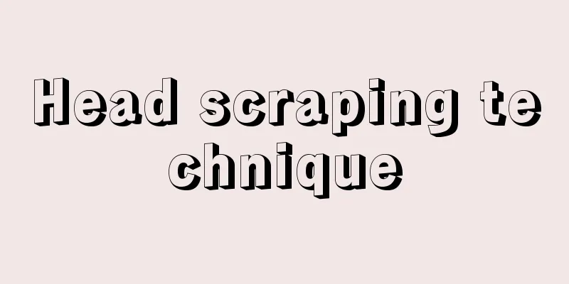 Head scraping technique