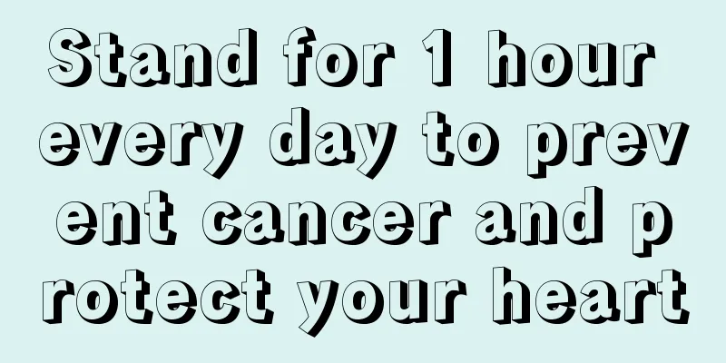 Stand for 1 hour every day to prevent cancer and protect your heart