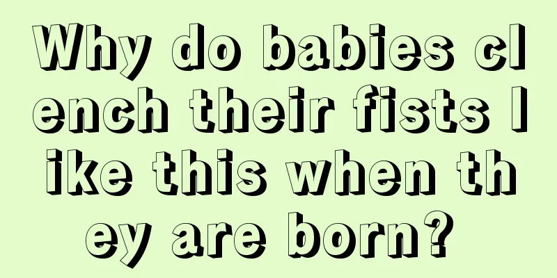 Why do babies clench their fists like this when they are born? 