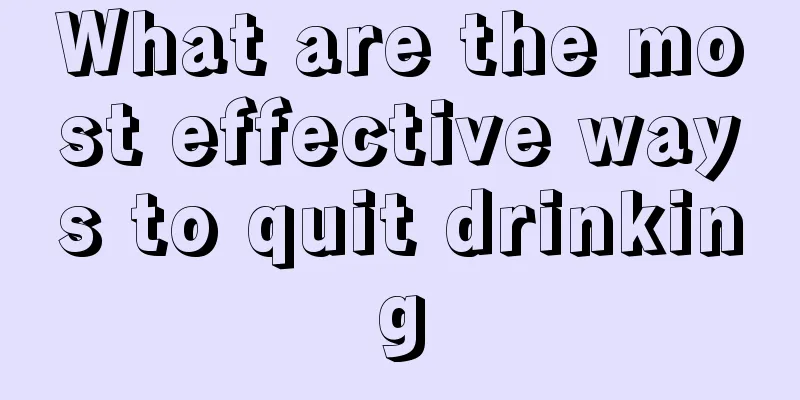 What are the most effective ways to quit drinking