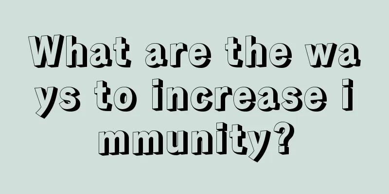 What are the ways to increase immunity?