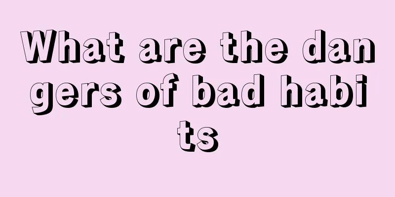 What are the dangers of bad habits