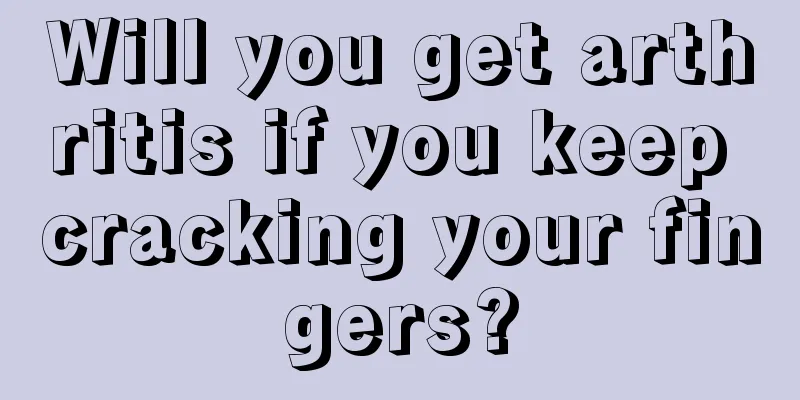 Will you get arthritis if you keep cracking your fingers?