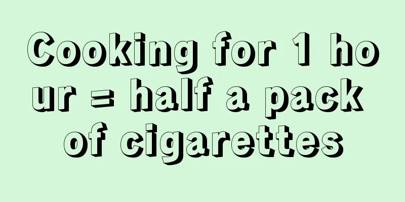 Cooking for 1 hour = half a pack of cigarettes