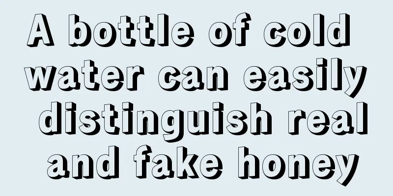 A bottle of cold water can easily distinguish real and fake honey