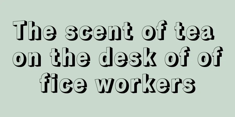 The scent of tea on the desk of office workers