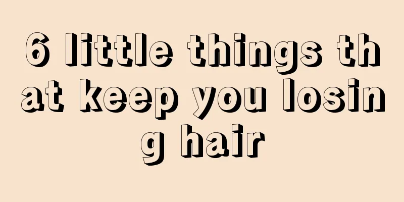 6 little things that keep you losing hair