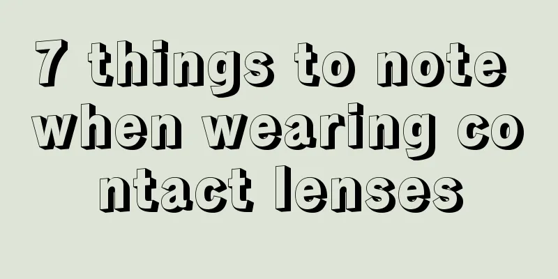 7 things to note when wearing contact lenses