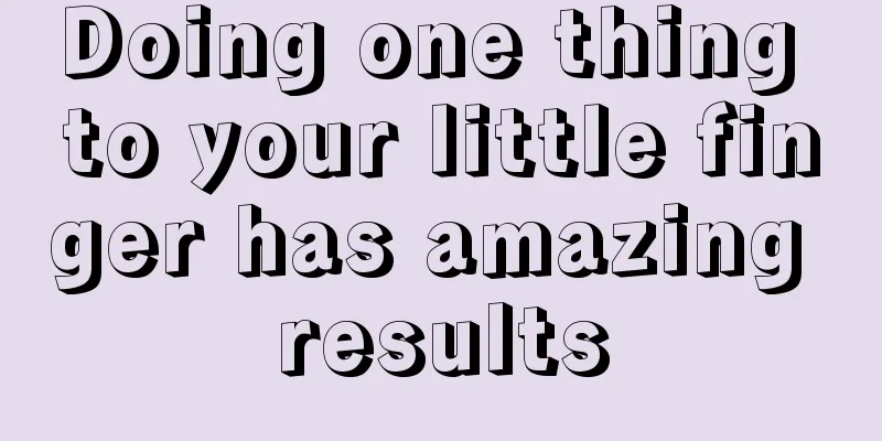 Doing one thing to your little finger has amazing results