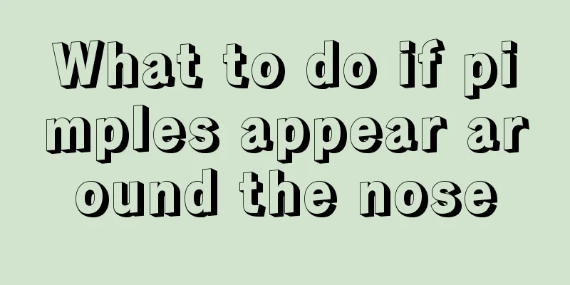 What to do if pimples appear around the nose