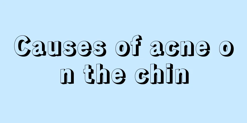 Causes of acne on the chin