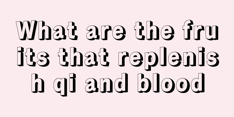 What are the fruits that replenish qi and blood