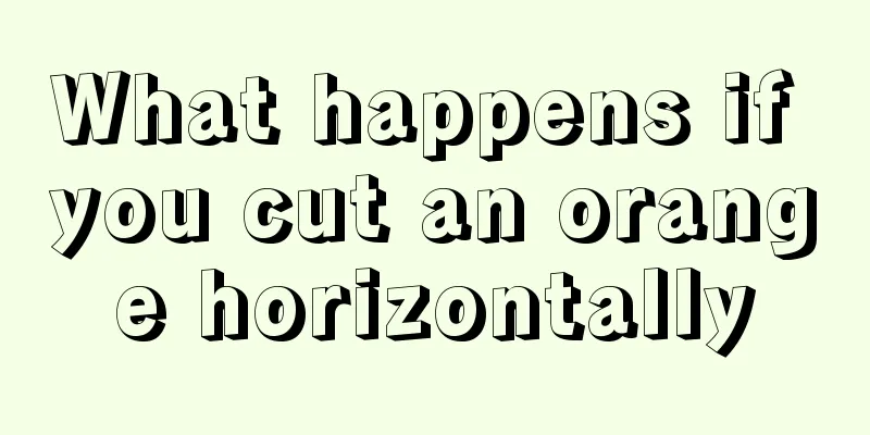 What happens if you cut an orange horizontally