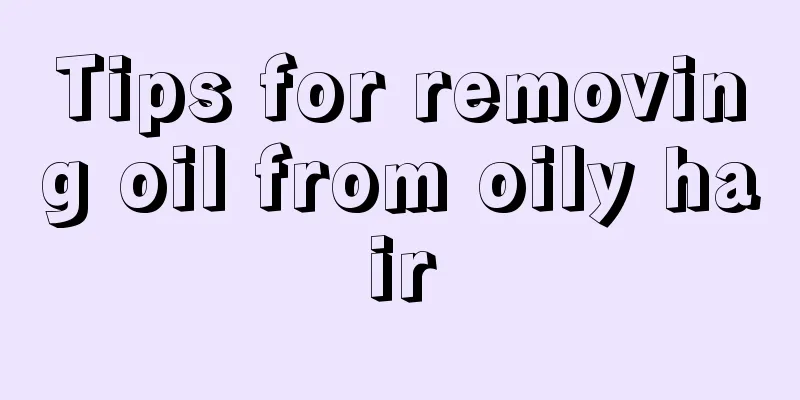 Tips for removing oil from oily hair