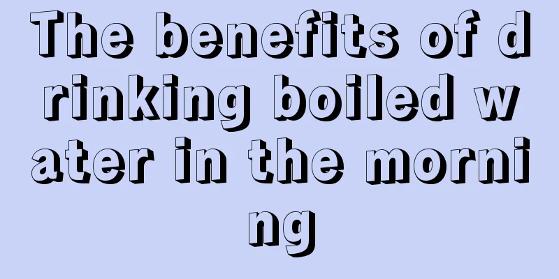 The benefits of drinking boiled water in the morning