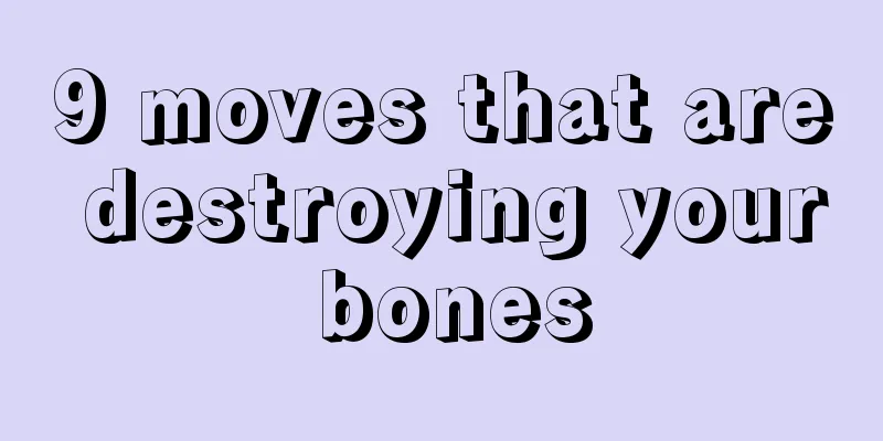 9 moves that are destroying your bones