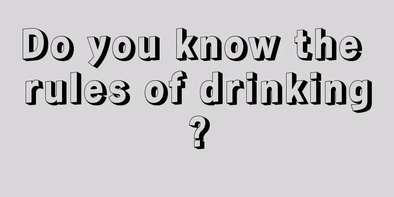 Do you know the rules of drinking?