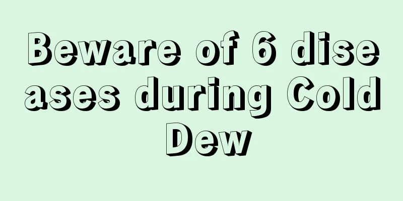 Beware of 6 diseases during Cold Dew