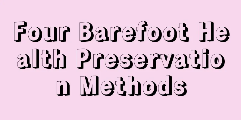 Four Barefoot Health Preservation Methods