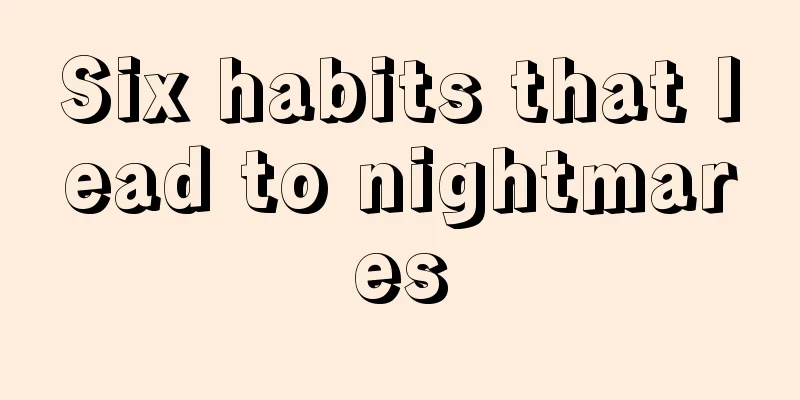 Six habits that lead to nightmares