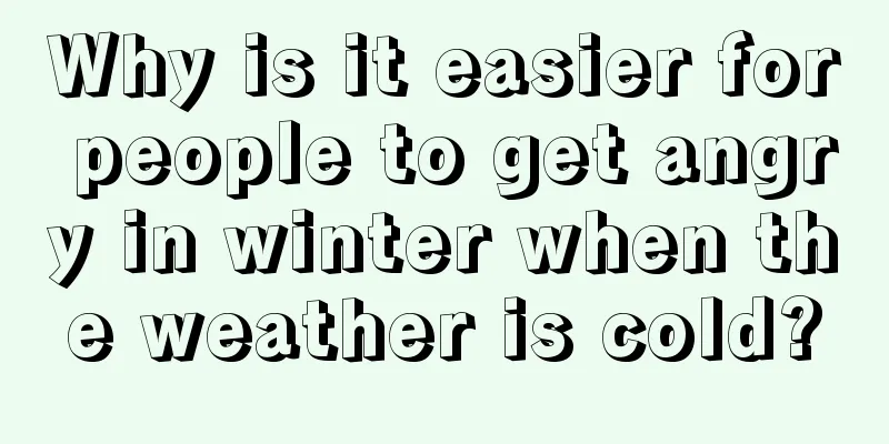 Why is it easier for people to get angry in winter when the weather is cold?
