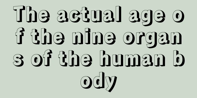 The actual age of the nine organs of the human body