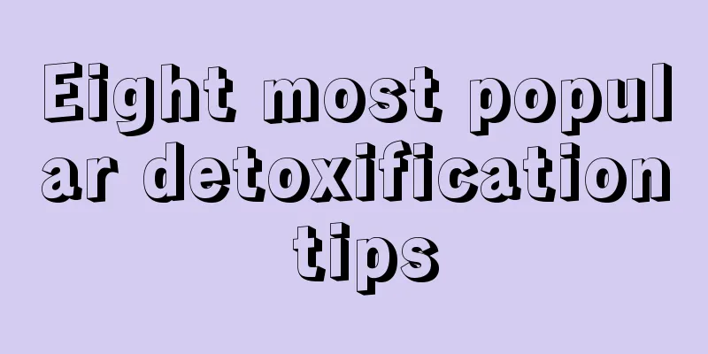 Eight most popular detoxification tips