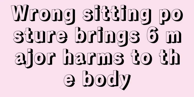Wrong sitting posture brings 6 major harms to the body
