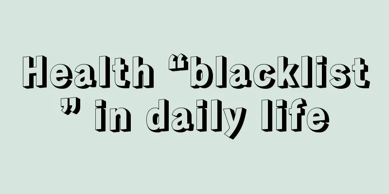 Health “blacklist” in daily life