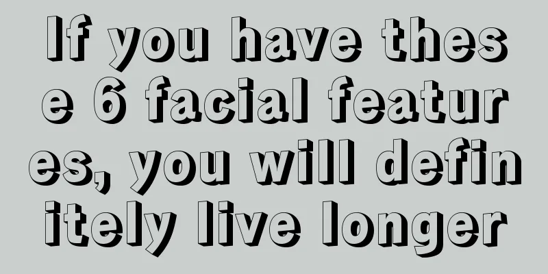 If you have these 6 facial features, you will definitely live longer