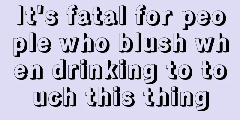 It's fatal for people who blush when drinking to touch this thing