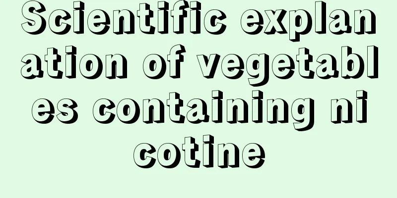 Scientific explanation of vegetables containing nicotine